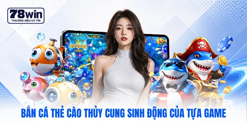 Bắn cá thẻ cào thủy cung sinh động của tựa game Bắn cá thẻ cào thủy cung sinh động của tựa game