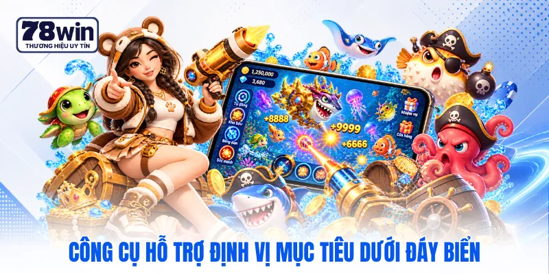 Công cụ hỗ trợ định vị mục tiêu dưới đáy biển Công cụ hỗ trợ định vị mục tiêu dưới đáy biển
