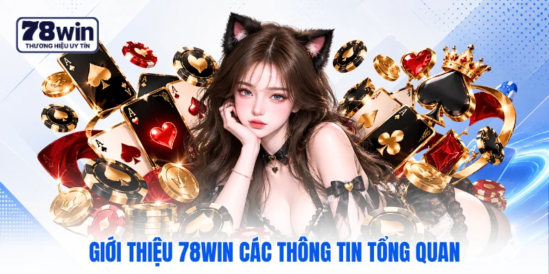 Giới thiệu 78WIN các thông tin tổng quan Giới thiệu 78WIN các thông tin tổng quan