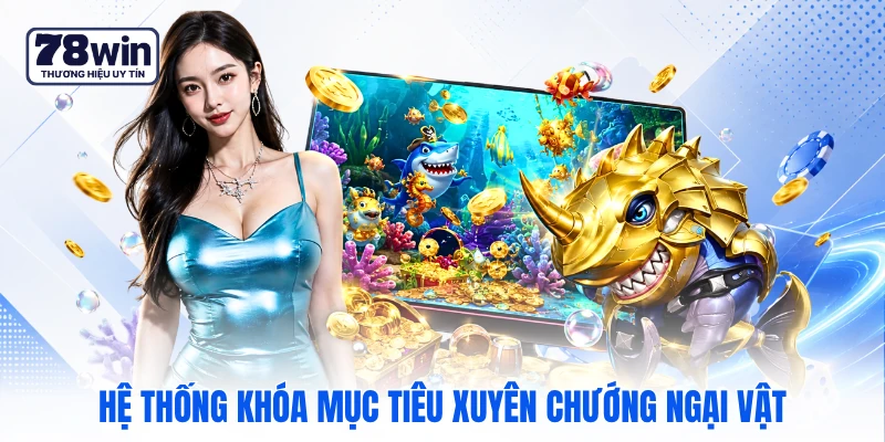 Hệ thống khóa mục tiêu xuyên chướng ngại vật Hệ thống khóa mục tiêu xuyên chướng ngại vật