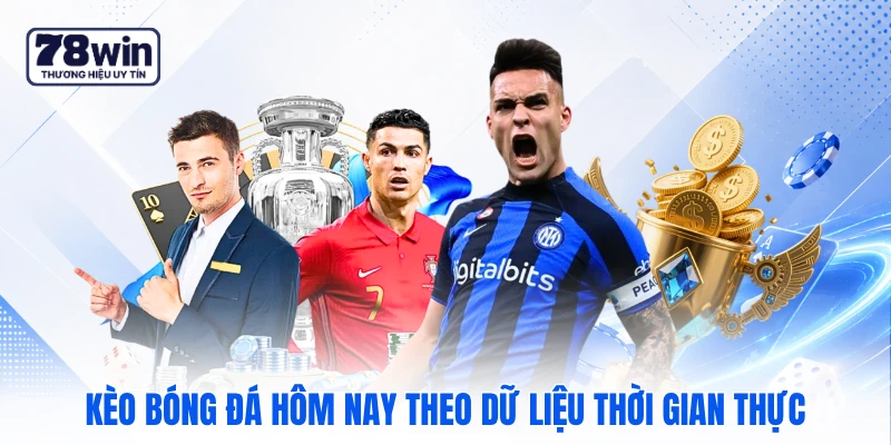 Kèo bóng đá hôm nay theo dữ liệu thời gian thực Kèo bóng đá hôm nay theo dữ liệu thời gian thực