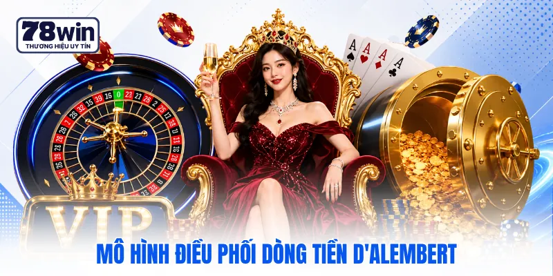 Mô hình điều phối dòng tiền D'Alembert Mô hình điều phối dòng tiền D'Alembert