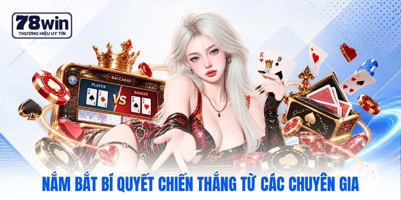 Nắm bắt bí quyết chiến thắng từ các chuyên gia Nắm bắt bí quyết chiến thắng từ các chuyên gia