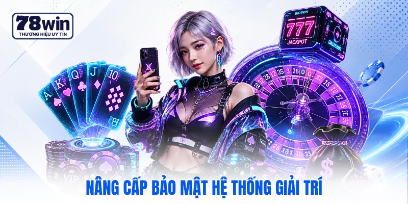 Nâng cấp bảo mật hệ thống giải trí Nâng cấp bảo mật hệ thống giải trí