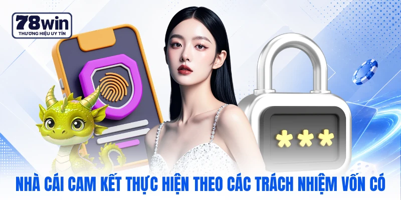 Nhà cái cam kết thực hiện theo các trách nhiệm vốn có Nhà cái cam kết thực hiện theo các trách nhiệm vốn có