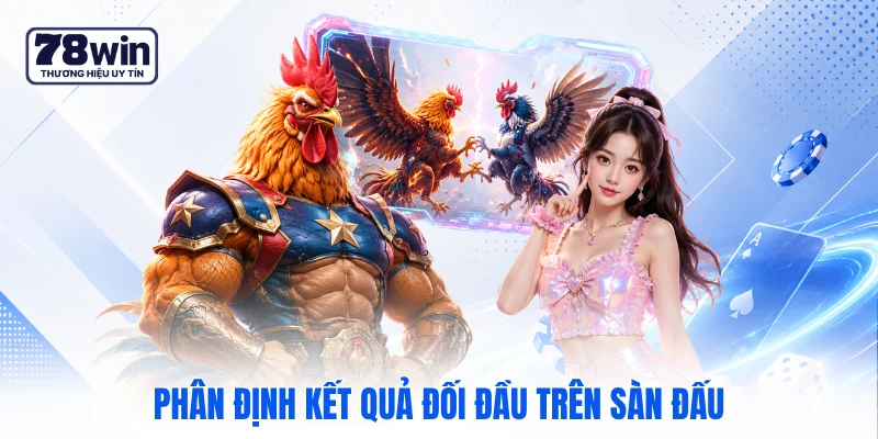 Phân định kết quả đối đầu trên sàn đấu Phân định kết quả đối đầu trên sàn đấu