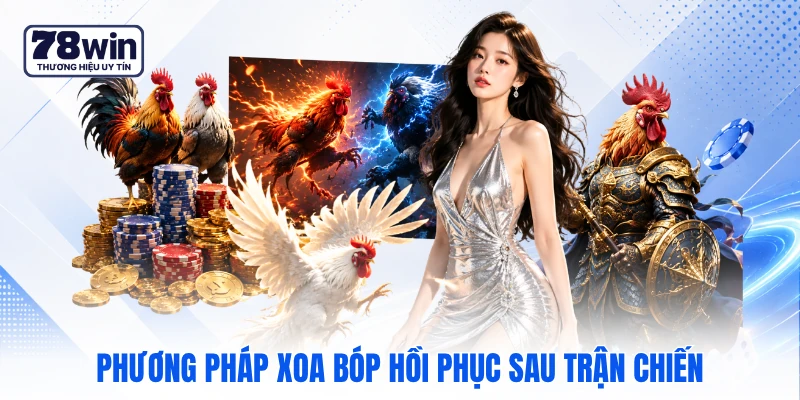 Phương pháp xoa bóp hồi phục sau trận chiến Phương pháp xoa bóp hồi phục sau trận chiến