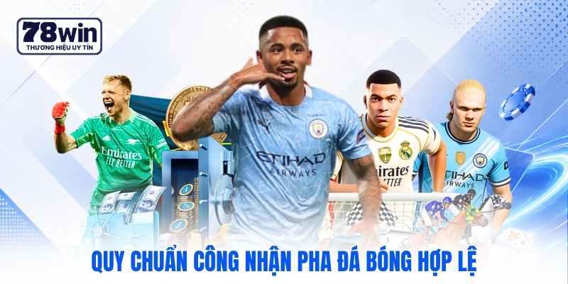 Quy chuẩn công nhận pha đá bóng hợp lệ Quy chuẩn công nhận pha đá bóng hợp lệ