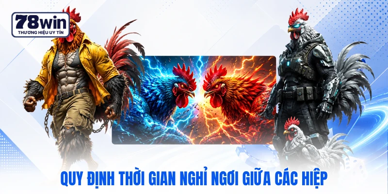 Quy định thời gian nghỉ ngơi giữa các hiệp Quy định thời gian nghỉ ngơi giữa các hiệp