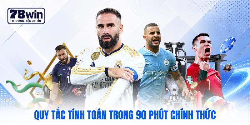 Quy tắc tính toán trong 90 phút chính thức Quy tắc tính toán trong 90 phút chính thức