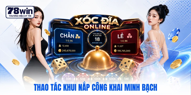 Thao tác khui nắp công khai minh bạch Thao tác khui nắp công khai minh bạch