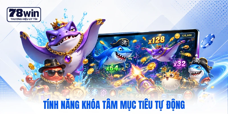 Tính năng khóa tâm mục tiêu tự động Tính năng khóa tâm mục tiêu tự động