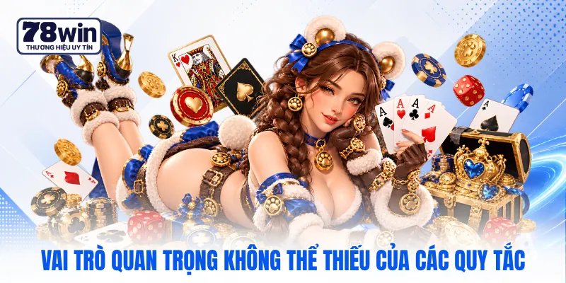 Vai trò quan trọng không thể thiếu của các quy tắc Vai trò quan trọng không thể thiếu của các quy tắc