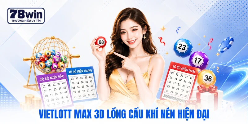 Vietlott Max 3D lồng cầu khí nén hiện đại Vietlott Max 3D lồng cầu khí nén hiện đại