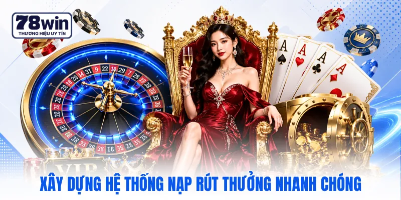 Xây dựng hệ thống nạp rút thưởng nhanh chóng Xây dựng hệ thống nạp rút thưởng nhanh chóng