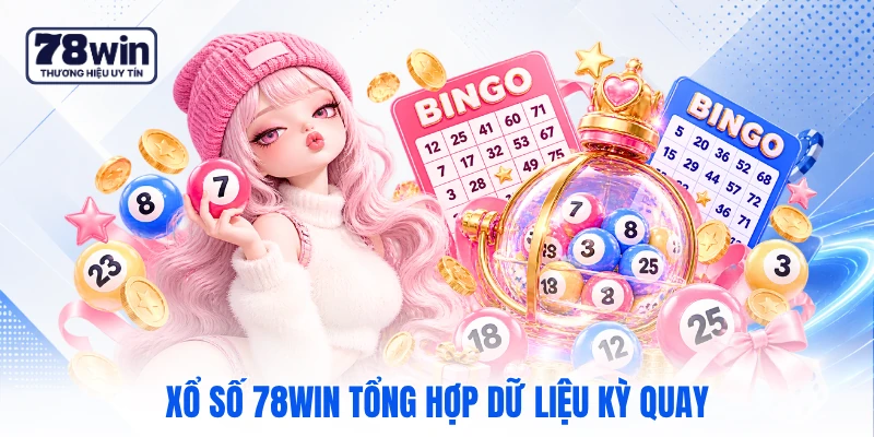 Xổ số 78WIN tổng hợp dữ liệu kỳ quay Xổ số 78WIN tổng hợp dữ liệu kỳ quay
